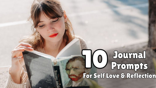 10 Journal Prompts for Self Love & Reflection